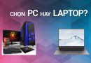 Học lập trình nên mua Laptop hay PC (máy tính để bàn)? Mục lục
